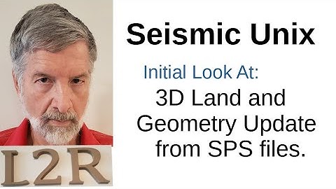 Seismic Unix. Initial 3D Land Geometry update from SPS files.