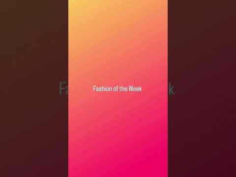 This Week's Fashion Of The Week  #FashionOfTheWeek