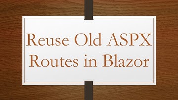 Reuse Old ASPX Routes in Blazor