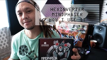 Hexinverter Mindphaser - How I Use It [Patch Idea] s01