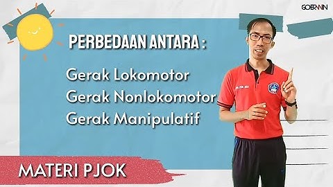 Perbedaan Gerak Lokomotor, Nonlokomotor dan Manipulatif | Materi PJOK