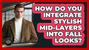 How Do You Integrate Stylish Mid-Layers Into Fall Looks?