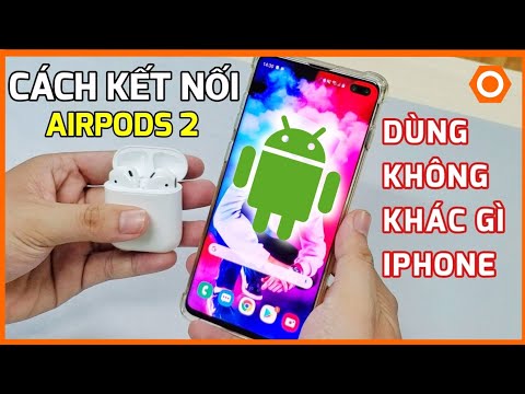 Dùng gần FULL tính năng AirPods trên máy Android cực dễ nên biết ngay