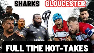 SHARKS vs GLOUCESTER | FULL TIME HOT-TAKES