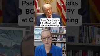 Psaki: Trump looks BORED, SLEEPY at Cabinet meeting