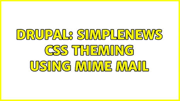 Drupal: Simplenews css theming using mime mail