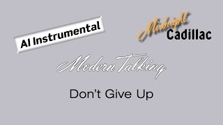 Modern Talking Dont Give Up ai Instrumental