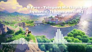 Be Free - Teleport Me  (feat. Jay Squared) [1 hour version by RJA2002 XD] / Omae Wa Mou
