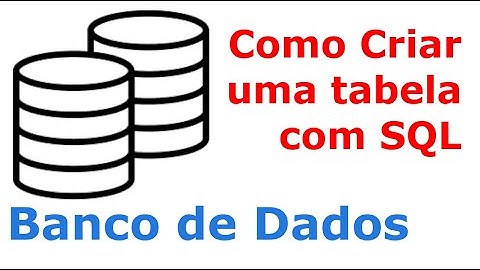 Banco de Dados - Como criar uma Tabela e um Banco no MySQL