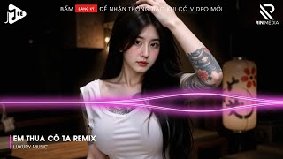 Cô Ấy Tốt Hơn Em À Cô Ta Cũng Thương Anh À Remix, Em Thua Cô Ta Remix 🎼 Top 20 Nhạc TikTok Hay 2025