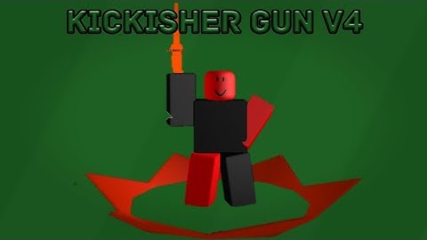 [Script Showcase]Kickisher Gun V4 by SuperBlockUAlt|Roblox