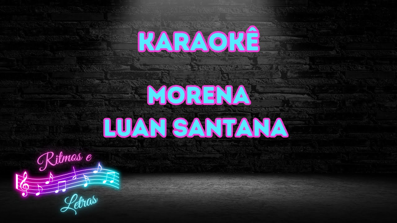 Morena - Luan Santana - Karaokê Morena - Luan Santana - Karaokê