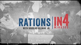 Civil War Rations: The Civil War in Four Minutes