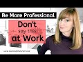 Be More Professional- Don't Say This at Work! ❌
