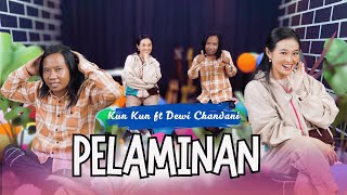 KUN KUN Feat DEWI CHANDANI - PELAMINAN (Official Music Video)