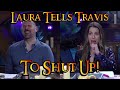 Laura tells travis to shut up