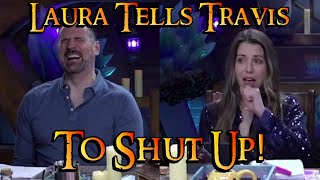 Laura Tells Travis to &quot;Shut up!&quot;