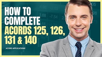 How to Complete Acords 125, 126, 131 & 140
