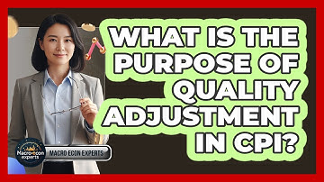 What Is The Purpose Of Quality Adjustment In CPI?