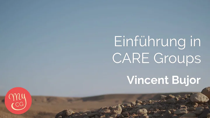 Einfhrung in CARE Groups | Vincent Bujor | CARE Leadership Weekend 2019