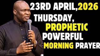THURSDAY, 23RD APRIL 2026, POWERFUL  MID WEEK  PROPHETIC PRAYERS  || APOSTLE JOSHUA SELMAN