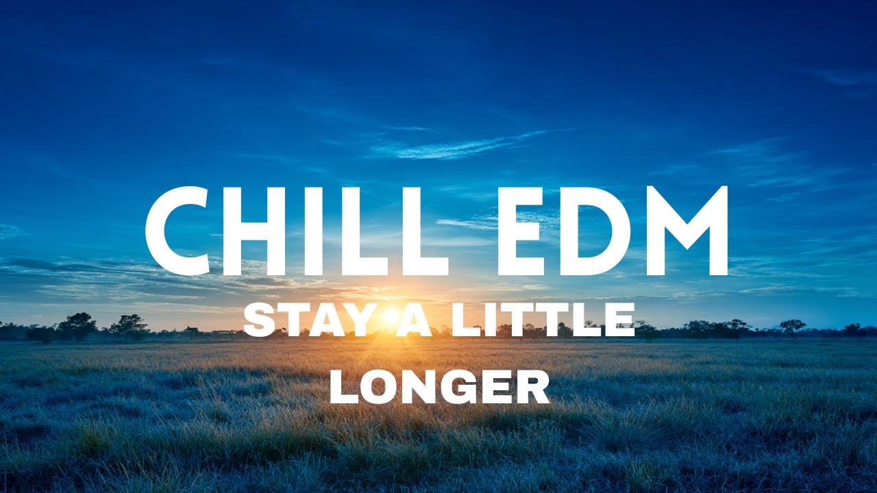 Stay a Little Longer – Chill EDM / Melodic House Vibes