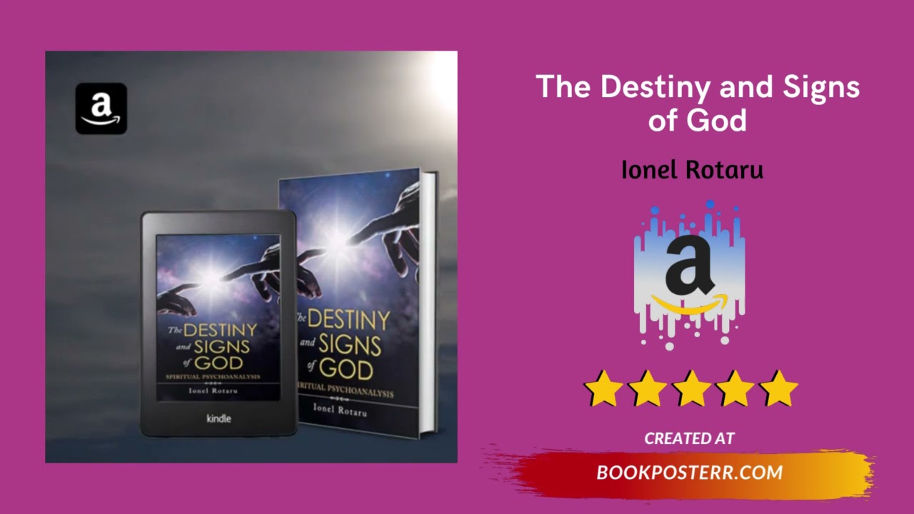 The Destiny and Signs of God: Spiritual Psychoanalysis  by Ionel Rotaru