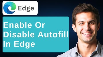 How To Enable Or Disable Autofill In Microsoft Edge [2025 Guide]