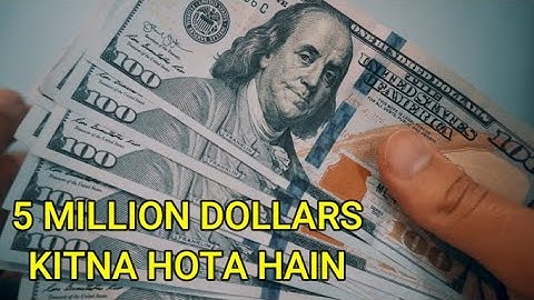 5 Million Dollars Kitna Hota Hai - 5 Million Dollars Kitne Hote Hain