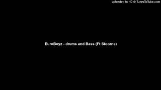 EuroBoyz - drums and Bass (Ft Stoorne)