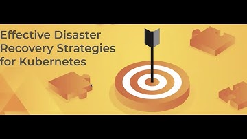 Webinar: Effective Disaster Recovery Strategies for Kubernetes