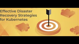 Webinar: Effective Disaster Recovery Strategies for Kubernetes Webinar: Effective Disaster Recovery Strategies for Kubernetes