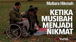 Mutiara Hikmah: Ketika Musibah Menjadi Nikmat - Ustadz Dr. Syafiq Riza Basalamah, M.A.