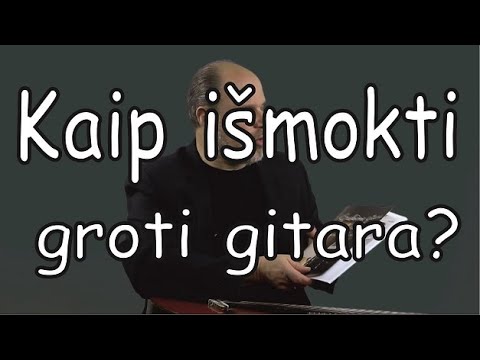 Video: Profesionalus Grojimas Gitara: Kaip Išmokti Savarankiškai