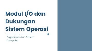 Modul I/O dan Dukungan Sistem Operasi - Organisasi dan Arsitektur Komputer