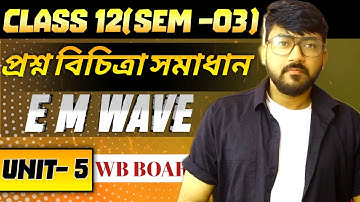 Electromagnetic Waves | Question Bank with Solutions | Class 12 WBCHSE Physics