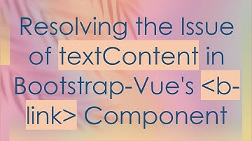 Resolving the Issue of textContent in Bootstrap-Vue