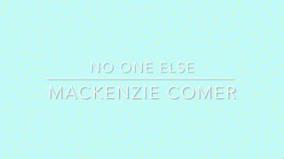 No One Else. Mackenzie Comer