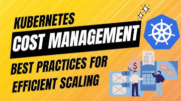 Kubernetes Cost Management Best Practices for Efficient Scaling | Kubeify