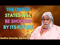 The united states will be shocked by its future  sadhu sundar selvaraj