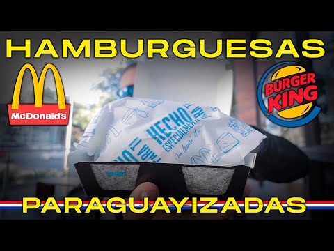 PARAGUAYAN-STYLE BURGERS - MCDONALD'S AND BURGER KING