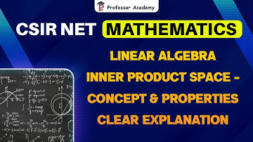 CSIR NET/TNSET Mathematics | Linear Algebra Inner Product Space - Concept & Properties Clear Explain