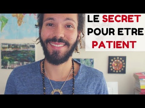 Vidéo: Comment Devenir Une Personne Patiente