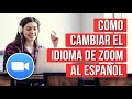 Como Cambiar el Idioma de Zoom a Español