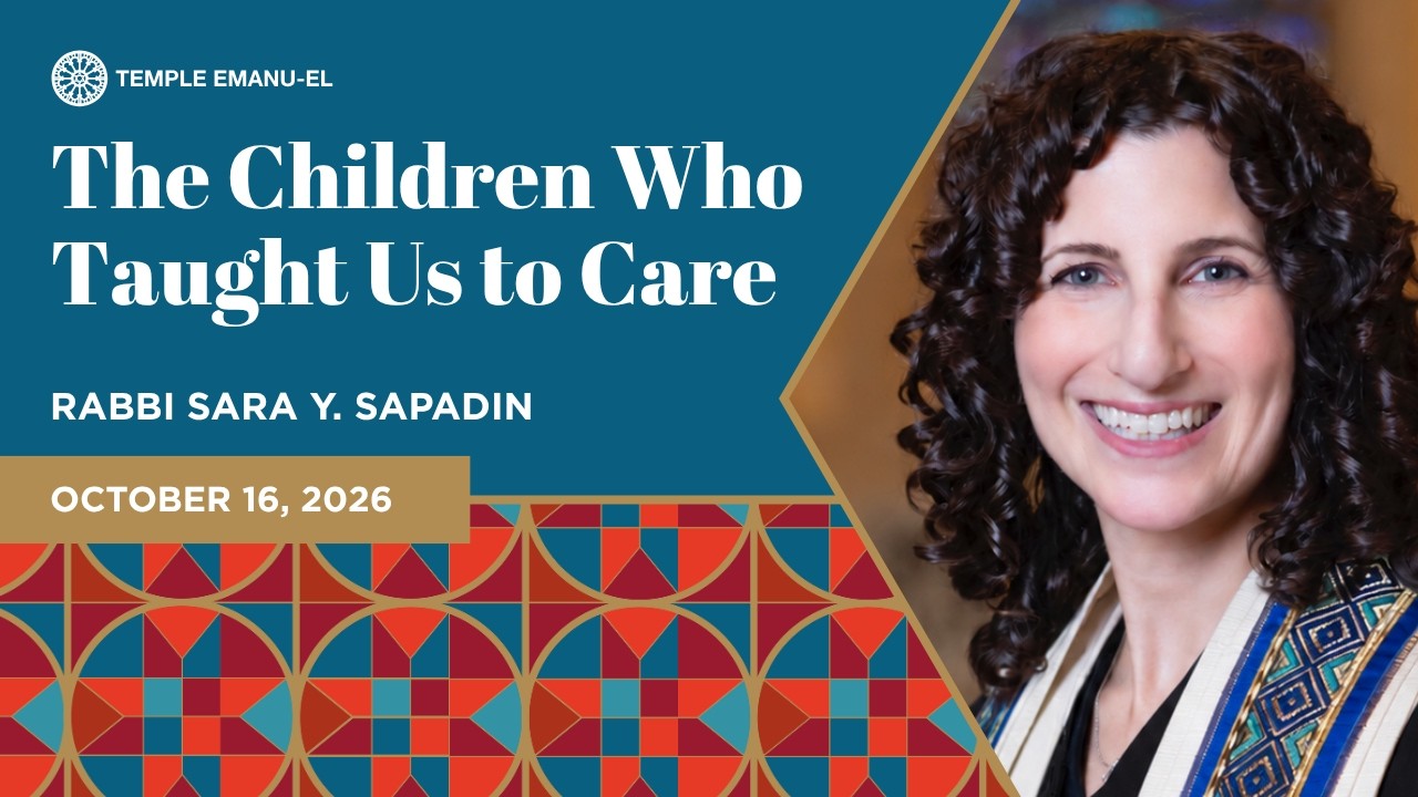 The Children Who Taught Us to Care | Rabbi Sara Y. Sapadin | October 16, 2026