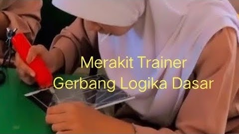 Merakit Trainer Gerbang Logika Dasar