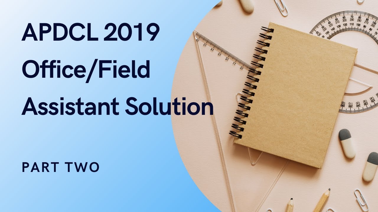APDCL 2019 Office/Field Assistant Solution (part 2)