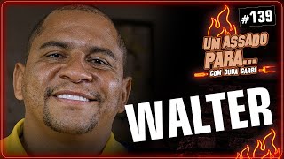 UM ASSADO PARA... WALTER | #139