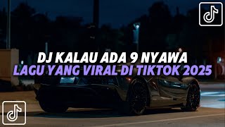 DJ KALAU ADA 9 NYAWA MAU SAMAMU SAJA | DJ ALAMAK VIRAL TIKTOK SLOW REMIX NEW 2025 ❗❗❗