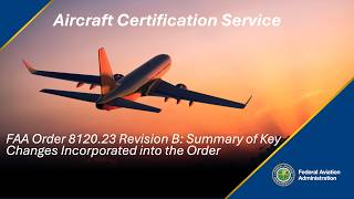 FAA Order 8120.23 Revision B: Summary of Key Changes Incorporated into the Order
